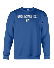 Family Famous Born Insane Jose Sweatshirt