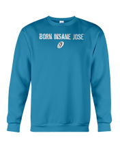 Family Famous Born Insane Jose Sweatshirt