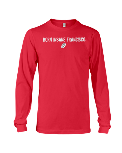 Family Famous Born Insane Francisco Long Sleeve Tee