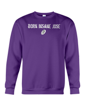 Family Famous Born Insane Jose Sweatshirt