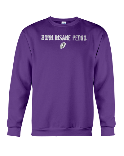 Family Famous Born Insane Pedro Sweatshirt