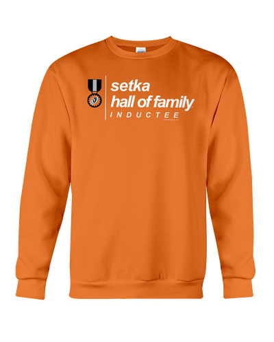 Family Famous Setka Hall Of Family Inductee Sweatshirt